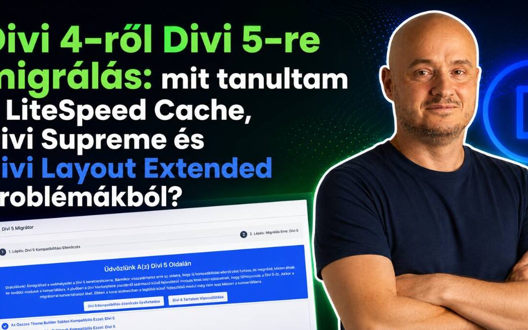 Divi 4-ről Divi 5-re migrálás: mit tanultam a LiteSpeed Cache, Divi Supreme és Divi Layout Extended problémákból?