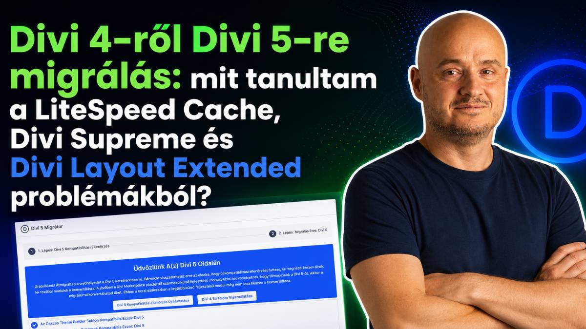 Divi 4-ről Divi 5-re migrálás LiteSpeed Cache, Divi Supreme és Divi Layout Extended tapasztalatokkal