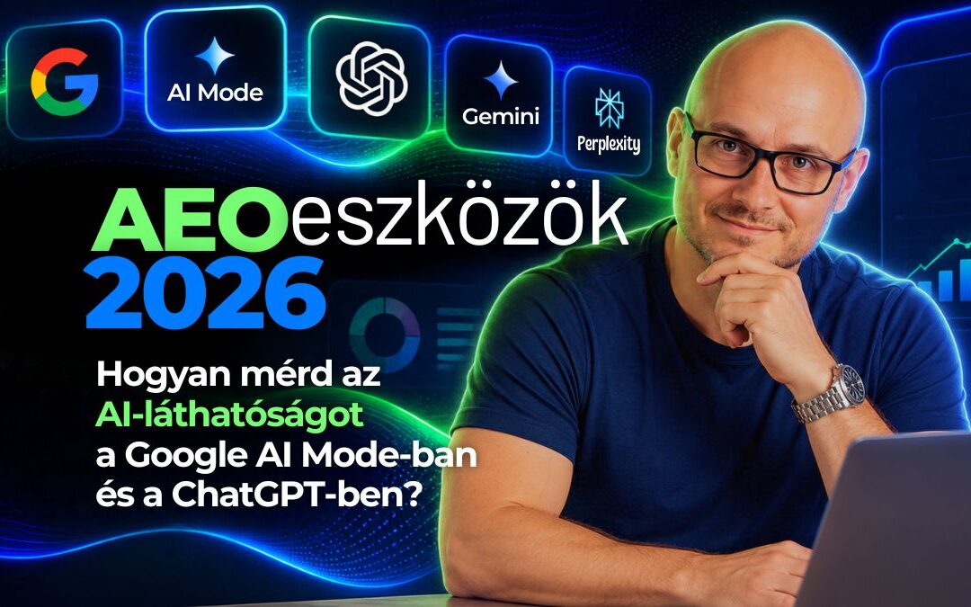 AEO eszközök 2026-ban: hogyan mérd az AI-láthatóságot a Google AI Mode-ban és a ChatGPT-ben?