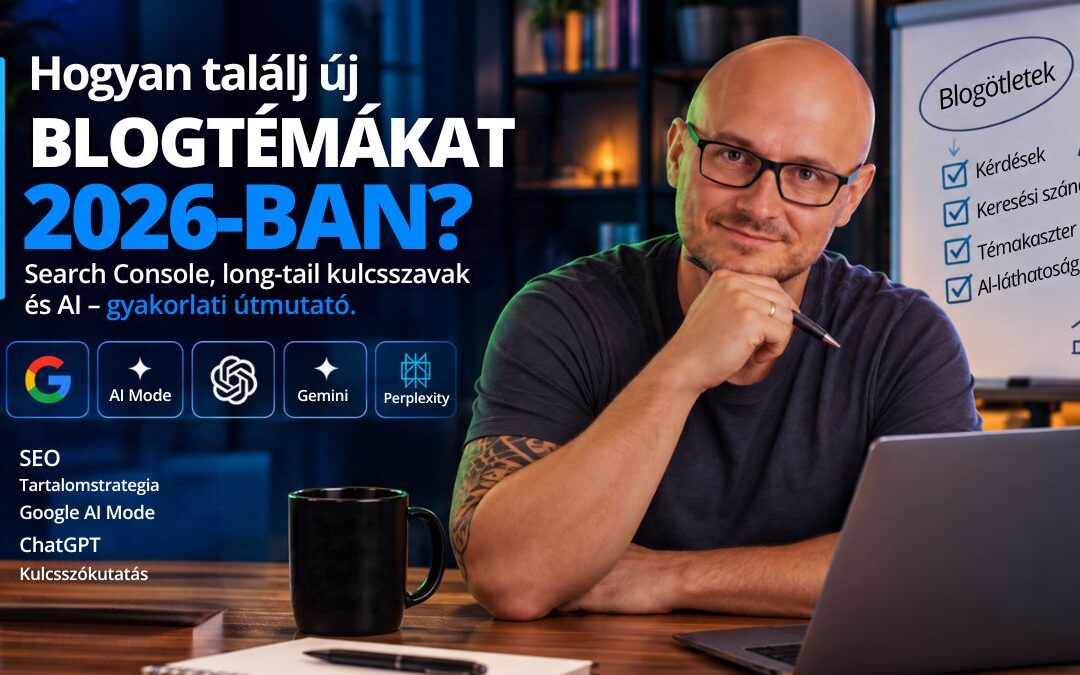 Hogyan találj új blogtémákat 2026-ban? Search Console, long-tail kulcsszavak és AI